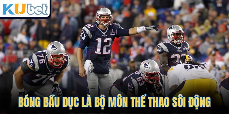 Bóng bầu dục là bộ môn thể thao sôi động