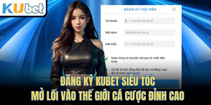 Đăng Ký KUBET Siêu Tốc Mở Lối Vào Thế Giới Cá Cược Đỉnh Cao