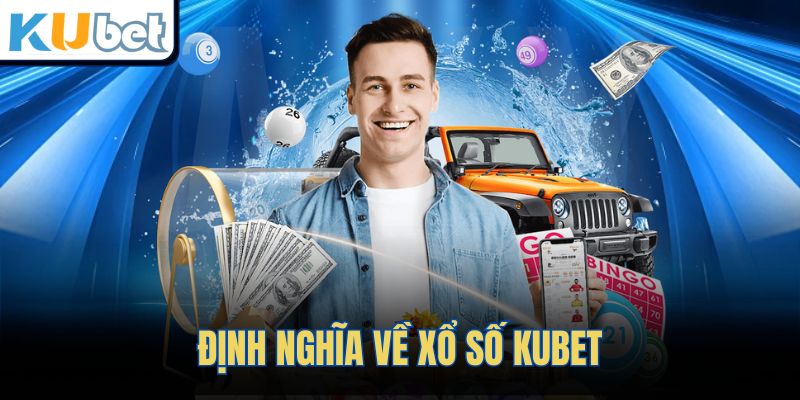Định nghĩa về xổ số KUBET