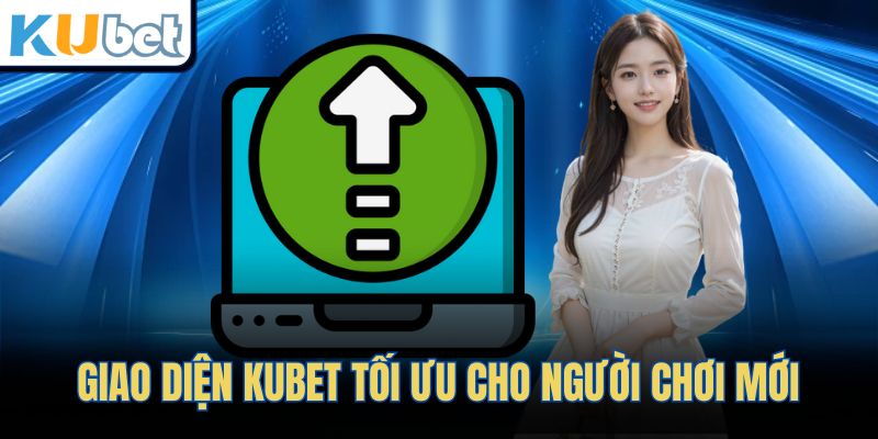 Giao diện KUBET tối ưu cho người chơi mới