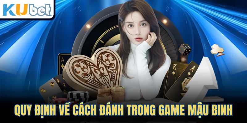 Quy định về cách đánh trong game Mậu Binh