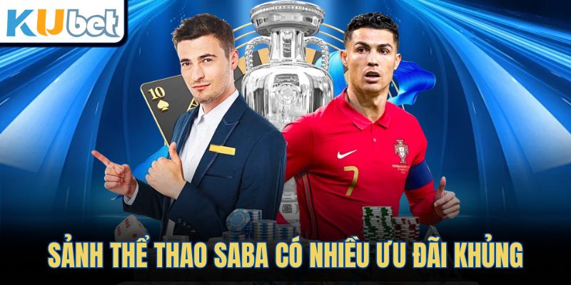 Sảnh thể thao SABA có nhiều ưu đãi khủng