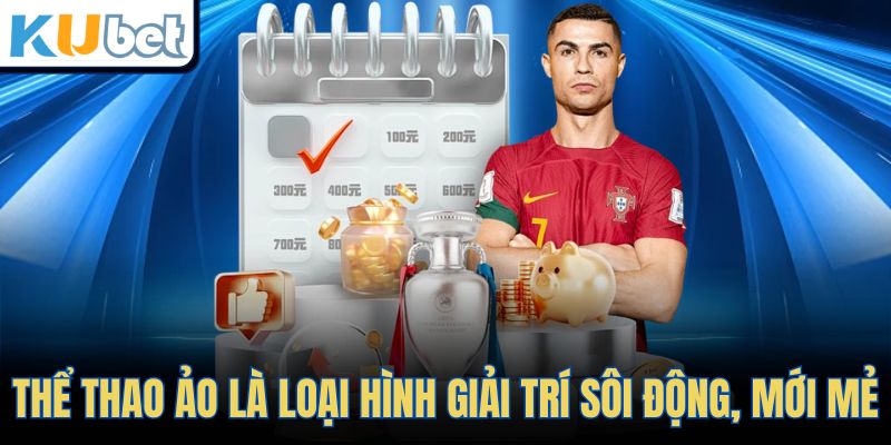 Thể thao ảo là loại hình giải trí sôi động, mới mẻ