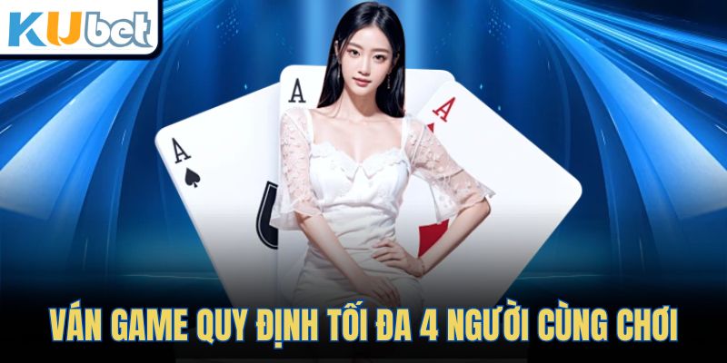 Ván game quy định tối đa 4 người cùng chơi